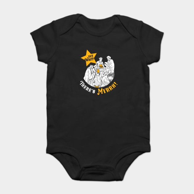 But Wait There's Myrrh Baby Bodysuit by dumbshirts